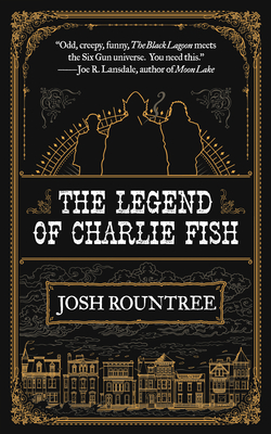 The Legend of Charlie Fish - Rountree, Josh