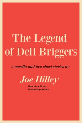 The Legend of Dell Briggers - Hilley, Joe