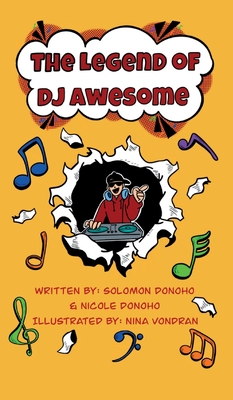 The Legend of DJ Awesome - Donoho, Solomon, and Donoho, Nicole