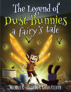The Legend of Dust Bunnies, a Fairy's Tale