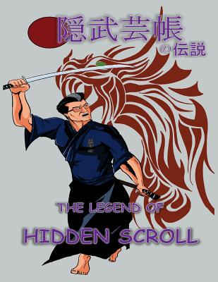 The Legend of Hidden Scroll - Dorbayani, Mosi (Editor), and Holdings, Jay