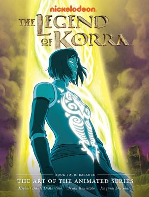 The Legend of Korra: The Art of the Animated Series - Book Four: Balance - DiMartino, Michael Dante, and Konietzko, Bryan (Artist)