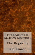 The Legend OF Mathon Monfire: : The Begining