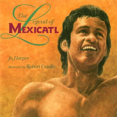 The Legend of Mexicatl - Harper, Jo