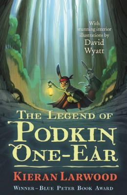 The Legend of Podkin One-Ear: Leap into the first book in the epic middle-grade fantasy The World of Podkin One-Ear series - Larwood, Kieran