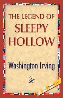 The Legend of Sleepy Hollow - Irving, Washington, and 1stworldlibrary (Editor), and 1stworldpublishing (Creator)
