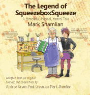 The Legend of Squeezeboxsqueeze: A Miraculous, Magical, Musical Tale