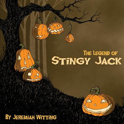 The Legend of Stingy Jack - Witting, Jeremiah