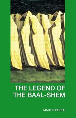 The Legend of the Baal-Shem - Buber, Martin, and Friedman, Maurice (Translated by)