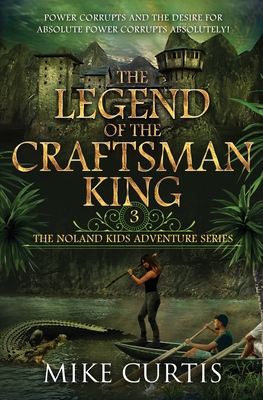 The Legend of the Craftsman King: A Middle Grade/Teen Mystery/Adventure - Curtis, Mike