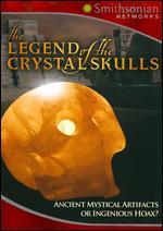 The Legend of the Crystal Skulls
