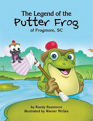 The Legend of the Putter Frog - Bazemore, Randy