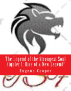 The Legend of the Strongest Soul Fighter 1: Rise of a New Legend!