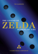 The Legend of Zelda: Ocarina of Time: A Game Music Companion