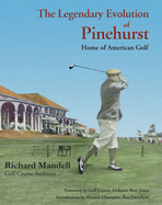 The Legendary Evolution of Pinehurst: Home of American Golf