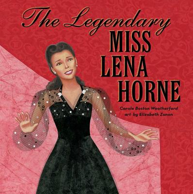 The Legendary Miss Lena Horne - Weatherford, Carole Boston