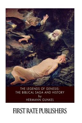 The Legends of Genesis: the Biblical Saga and History - Gunkel, Hermann