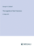 The Legends of San Francisco: in large print