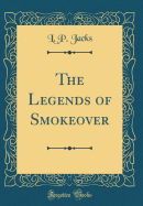 The Legends of Smokeover (Classic Reprint)