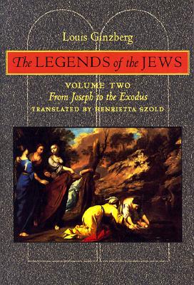 The Legends of the Jews: From Joseph to the Exodus - Ginzberg, Louis, Professor