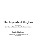 The Legends of the Jews: Volume 1