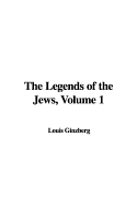 The Legends of the Jews, Volume 1