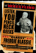 The Legends of Wrestling: "Classy" Freddie Blassie: Listen, You Pencil Neck Geeks - Greenberg, Keith Elliot, and Blassie, Fred, and Blassie, Classy Freddie