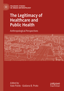 The Legitimacy of Healthcare and Public Health: Anthropological Perspectives