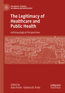 The Legitimacy of Healthcare and Public Health: Anthropological Perspectives