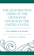 The Legitimation Crisis of the Orthodox Church in the United States: From Assimilation to Incorporation