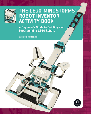 The Lego Mindstorms Robot Inventor Activity Book: A Beginner's Guide to Building and Programming Lego Robots - Benedettelli, Daniele