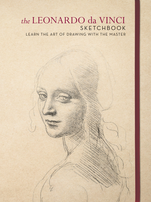 The Leonardo Da Vinci Sketchbook: Learn the Art of Drawing with the Master - Da Vinci, Leonardo