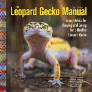The Leopard Gecko Manual: Expert Advice for Keeping and Caring for a Healthy Leopard Gecko
