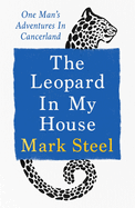 The Leopard in my House: One man's adventures in cancerland