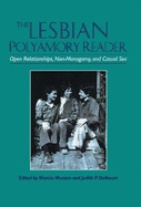 The Lesbian Polyamory Reader: Open Relationships, Non-Monogamy, and Casual Sex