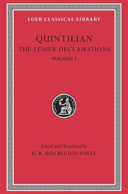 The Lesser Declamations, Volume I - Quintilian, and Shackleton Bailey, D R (Translated by)