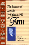 The Lessons of Smith Wigglesworth on Faith