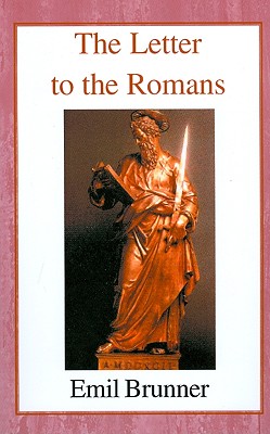 The Letter to the Romans - Brunner, Emil