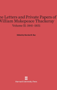 The Letters and Private Papers of William Makepeace Thackeray, Volume II: 1841-1851