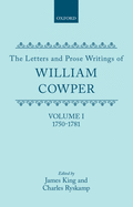 The Letters and Prose Writings of William Cowper: Volume I: Adelphi and Lettters 1750-1781