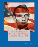 The Letters and Speeches of Abraham Lincoln 1832-1865