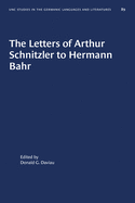 The Letters of Arthur Schnitzler to Hermann Bahr: Edited, Annotated, and with an Introduction
