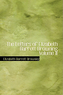 The Letters of Elizabeth Barrett Browning Volume II
