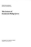The letters of Frederick Philip Grove