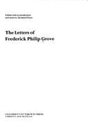 The Letters of Frederick Philip Grove - Grove, Frederick Philip