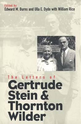 The Letters of Gertrude Stein and Thornton Wilder - Burns, Edward M, Professor (Editor), and Rice, William, Mr. (Editor), and Dydo, Ulla E, Professor (Editor)