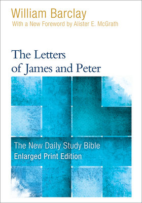 The Letters of James and Peter - Barclay, William, and McGrath, Allister (Foreword by)