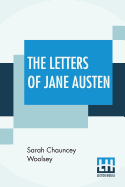 The Letters Of Jane Austen: Selected From The Compilation Of Her Great Nephew Edward, Lord Bradbourne