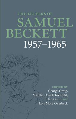 The Letters of Samuel Beckett: Volume 3, 1957-1965 - Beckett, Samuel, and Craig, George (Editor), and Fehsenfeld, Martha Dow (Editor)
