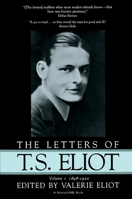 The Letters of T.S. Eliot: Volume 1, 1898-1922 - Eliot, Valerie